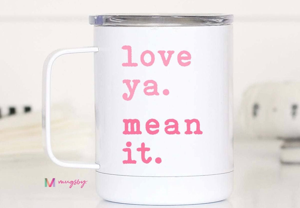 Love Ya Mean It To-Go Mug